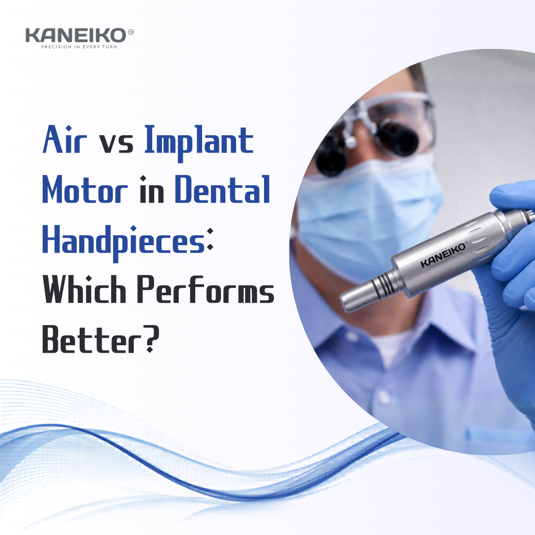 Kaneiko air motor dental handpiece comparison with implant motor for clinical performance