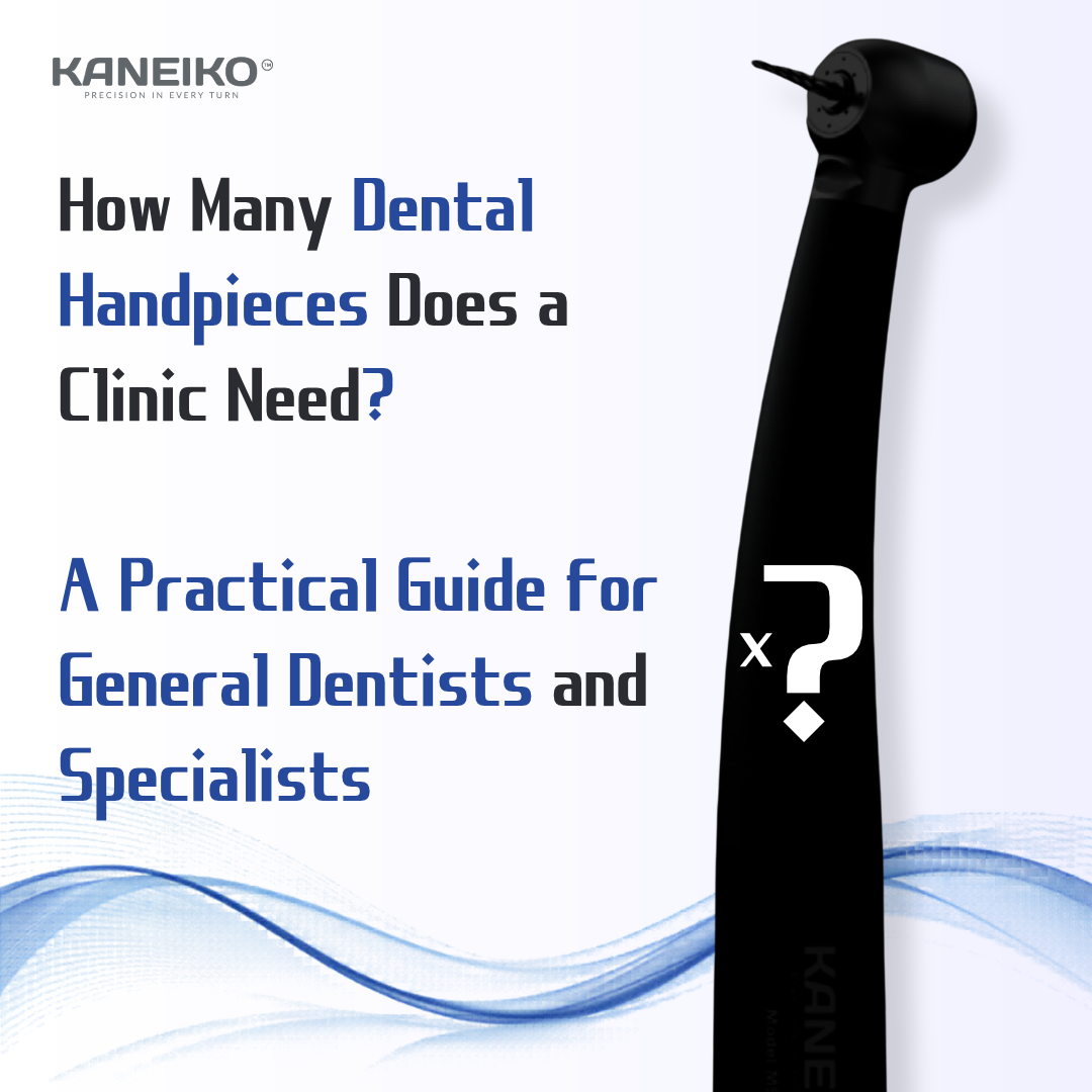 Picture shows How Many Dental Handpieces Does a Clinic Need