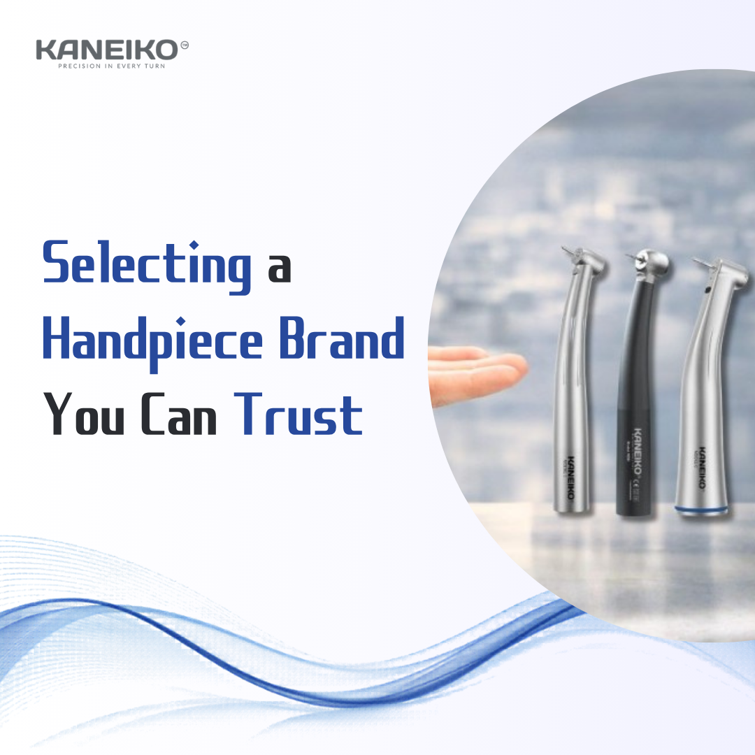Kaneiko dental handpiece brand selection guide for clinics seeking trusted equipment