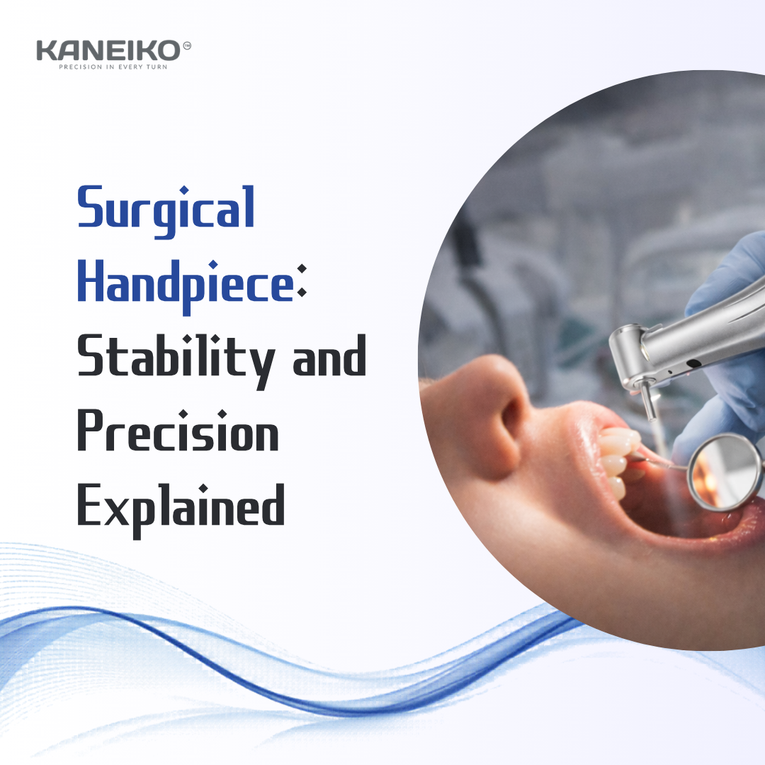 Kaneiko surgical handpiece used in dental surgery for stability precision and clinical control