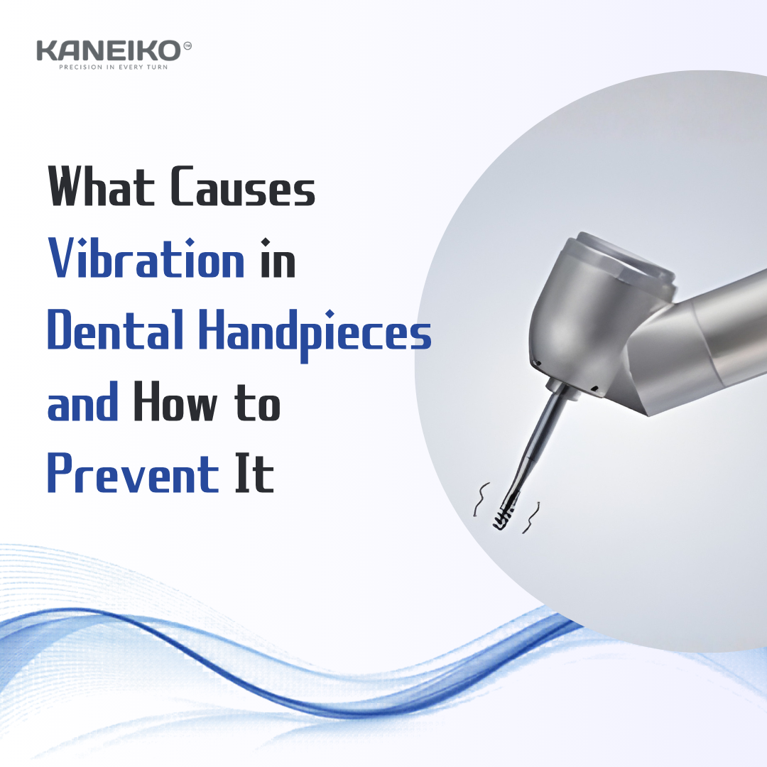 Kaneiko dental handpiece vibration guide showing causes of unstable bur movement