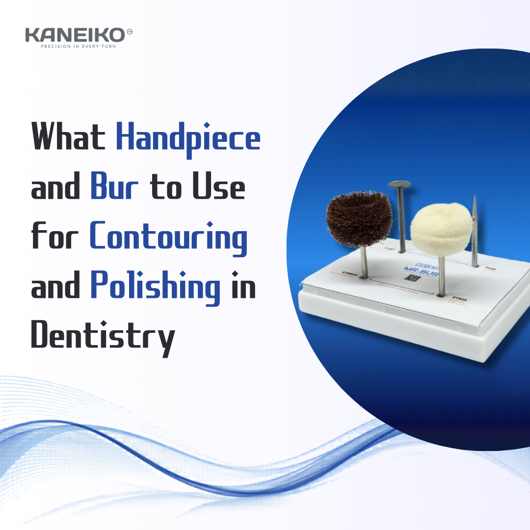 Kaneiko handpiece and dental burs for contouring polishing and restorative finishing procedures