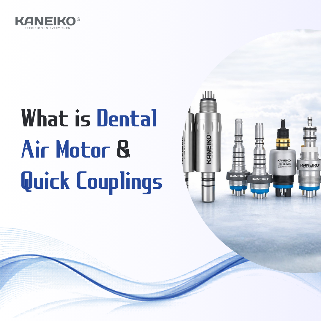 Kaneiko dental air motor and quick couplings used to connect different dental handpieces to the dental unit.