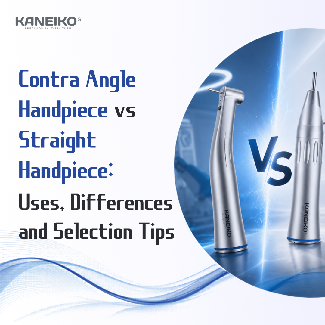 Kaneiko contra angle handpiece vs straight handpiece comparison for clinical selection guide