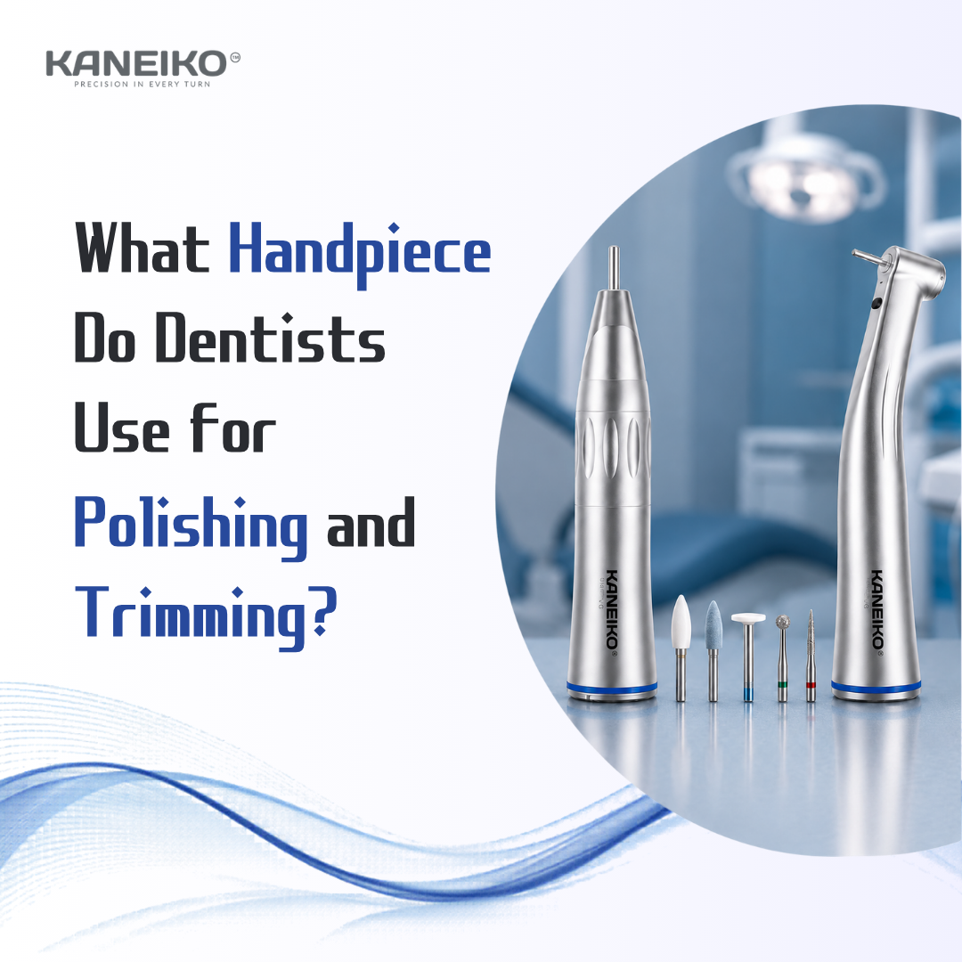 Kaneiko handpieces and polishing burs for dental polishing trimming and clinical finishing procedures